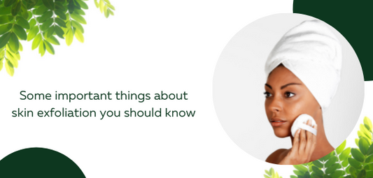 Some important things about skin exfoliation you should know
