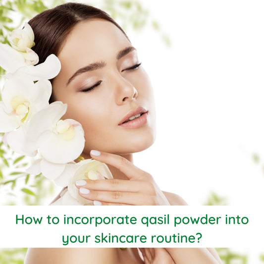 How to incorporate qasil powder into your skincare routine?