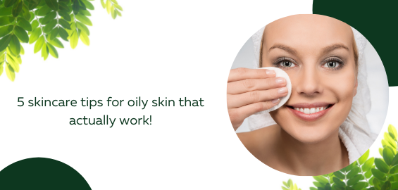 5 skincare tips for oily skin that actually work!