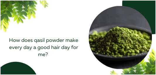 How does Qasil powder make every day a good hair day for me?
